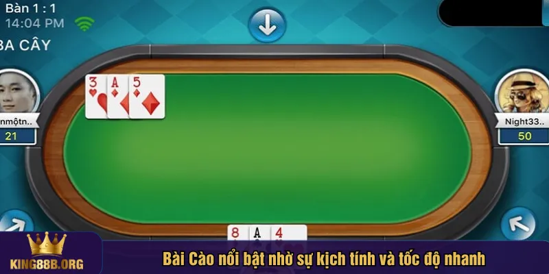Bài Cào nổi bật nhờ sự kịch tính và tốc độ nhanh