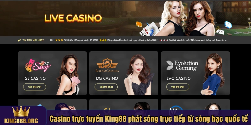 Casino trực tuyến King88 phát sóng trực tiếp từ sòng bạc quốc tế