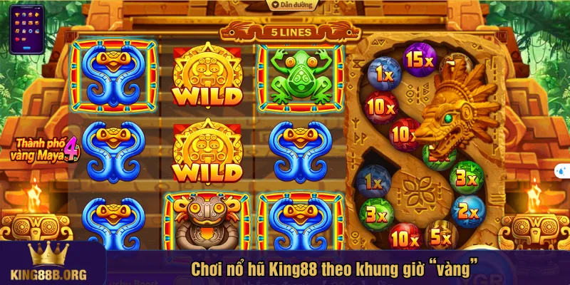 Chơi nổ hũ King88 theo khung giờ “vàng”