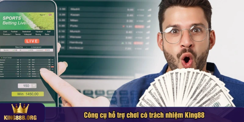 Công cụ hỗ trợ chơi có trách nhiệm King88