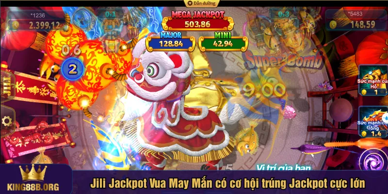 Jili Jackpot Vua May Mắn có cơ hội trúng Jackpot cực lớn