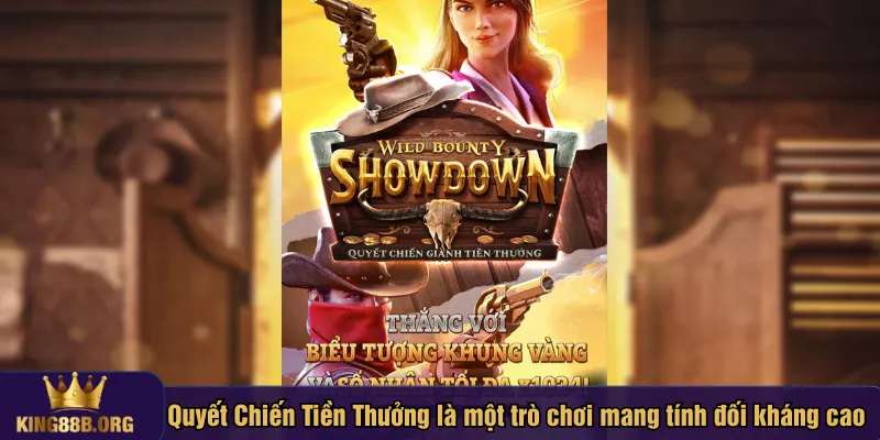 Quyết Chiến Tiền Thưởng là trò chơi mang tính đối kháng cao